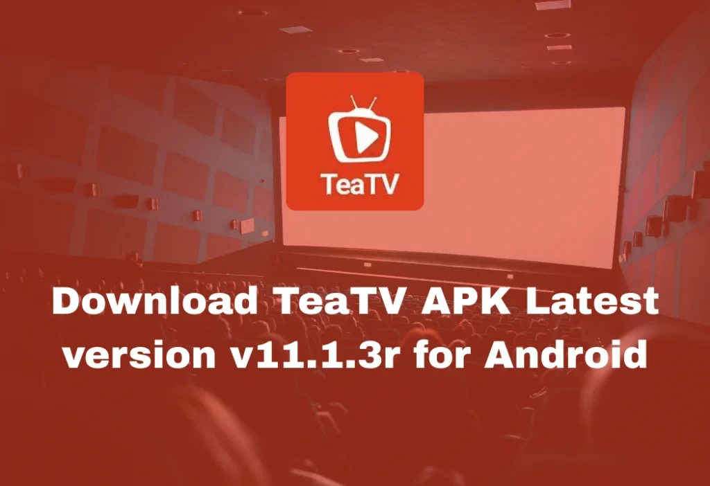 Download TeaTV APK Latest version v11.1.3r for Android